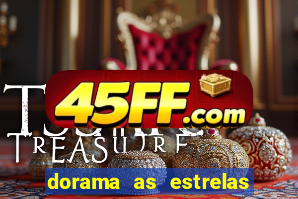 dorama as estrelas nao sao tao brilhantes quanto voce